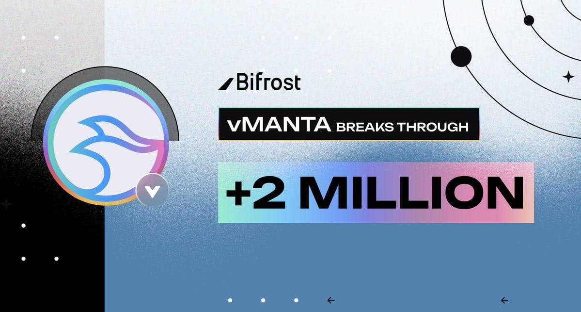 Over 2.2 Million $vMANTA Minted on Bifrost! 🌈