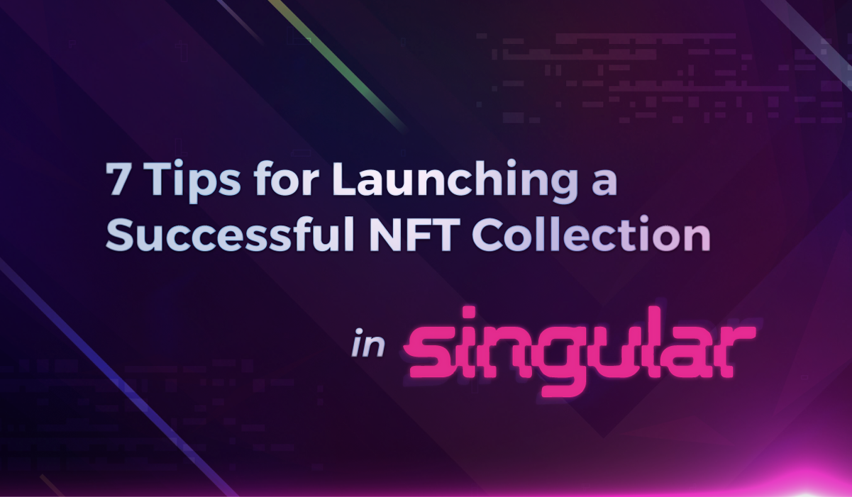 7 Tips for Launching a Successful NFT Collection