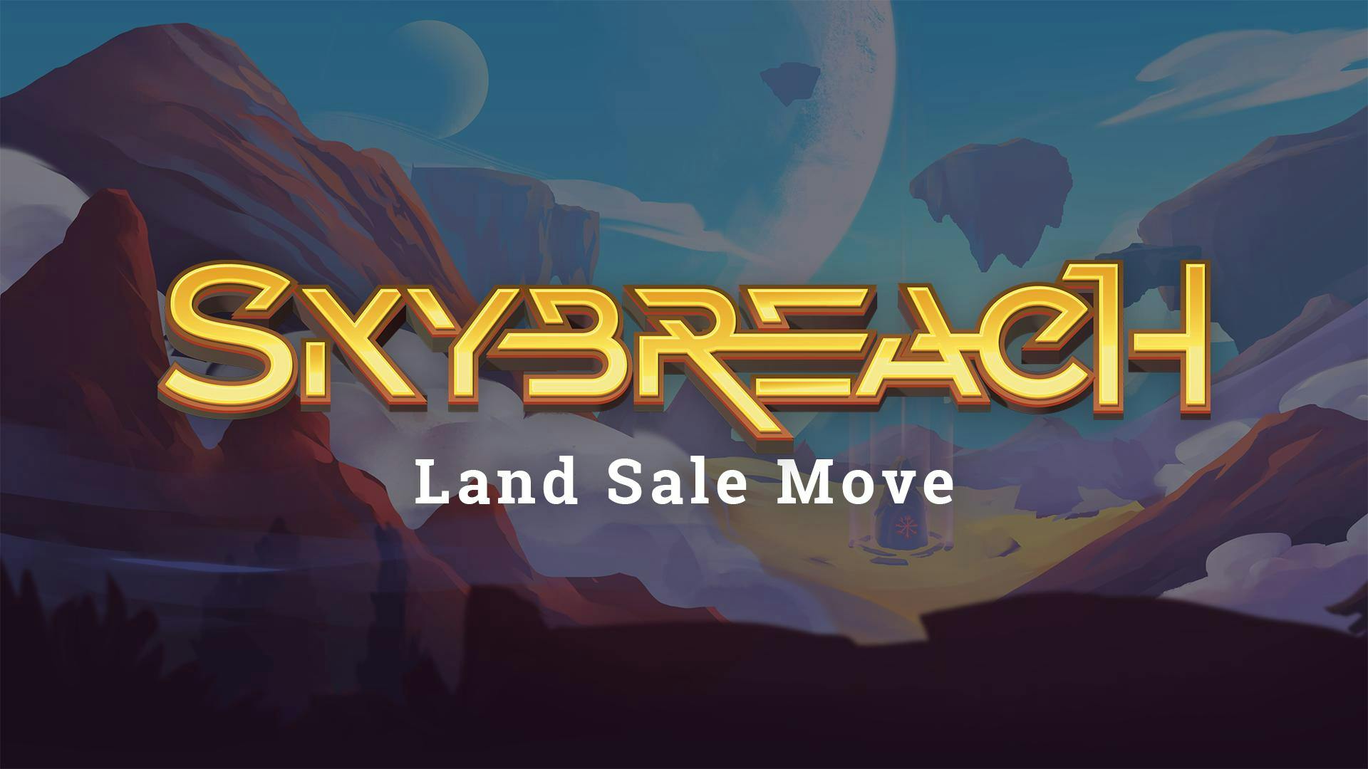 Skybreach Land Sale Move