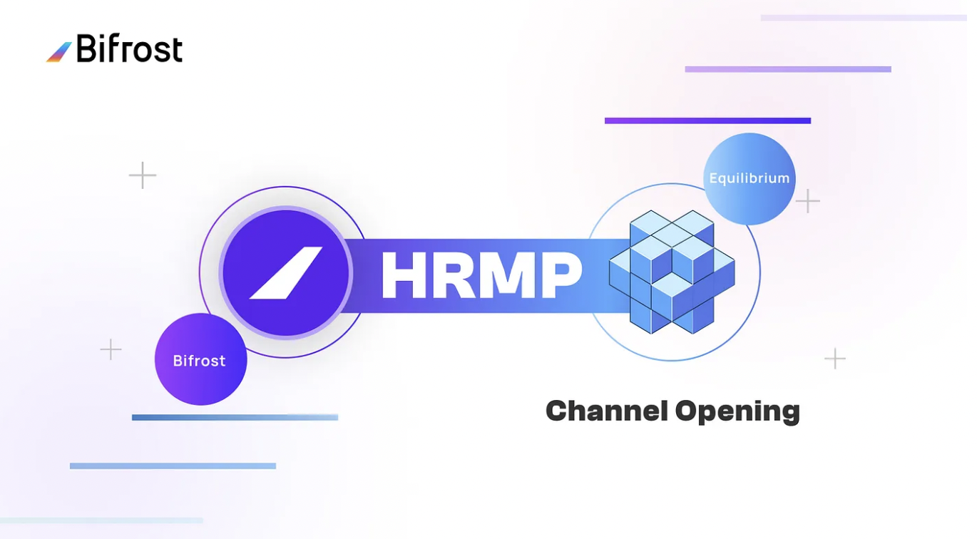 Bifrost and Equilibrium opened HRMP channels for future asset interoperability support