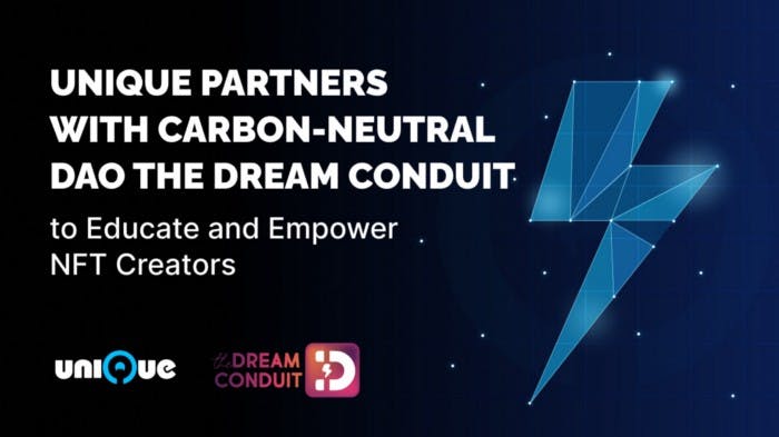 Unique partners with Carbon-Neutral DAO, The Dream Conduit to Educate and Empower NFT Creators