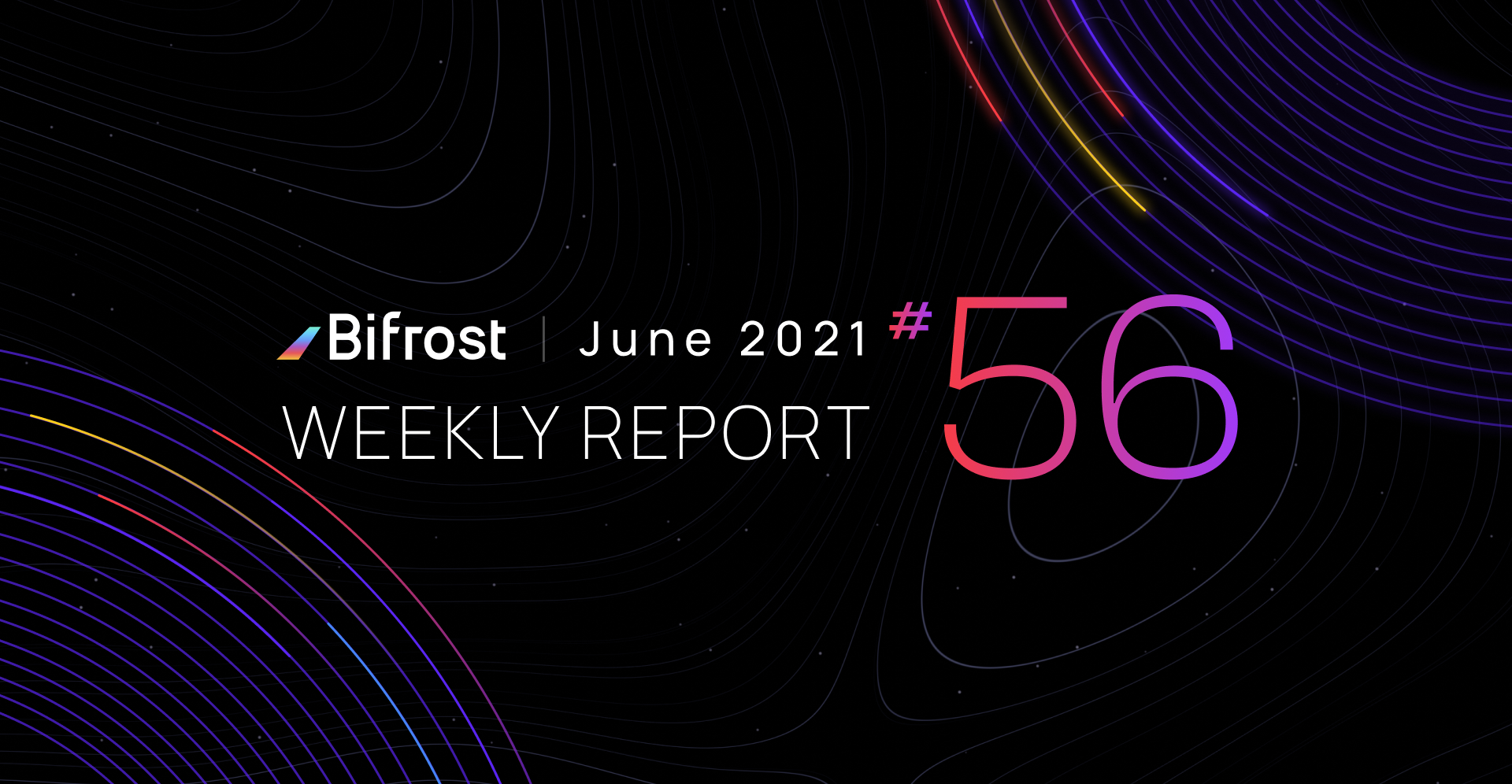 Bifrost’s official bidding time will be announced on June 10th | Weekly Report 56