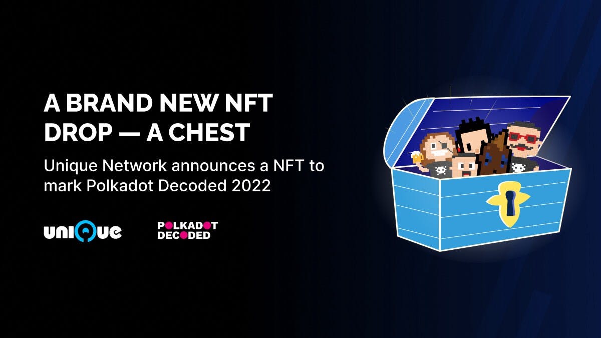 A BRAND NEW NFT DROP - A CHEST Unique Network announces a NFT to mark Polkadot Decoded 2022