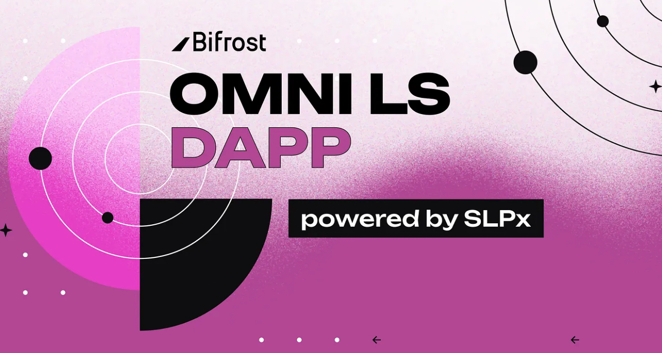 Omni LS DApp - The easiest, fastest and most secure way to access Bifrost Liquid Staking Tokens from any chain