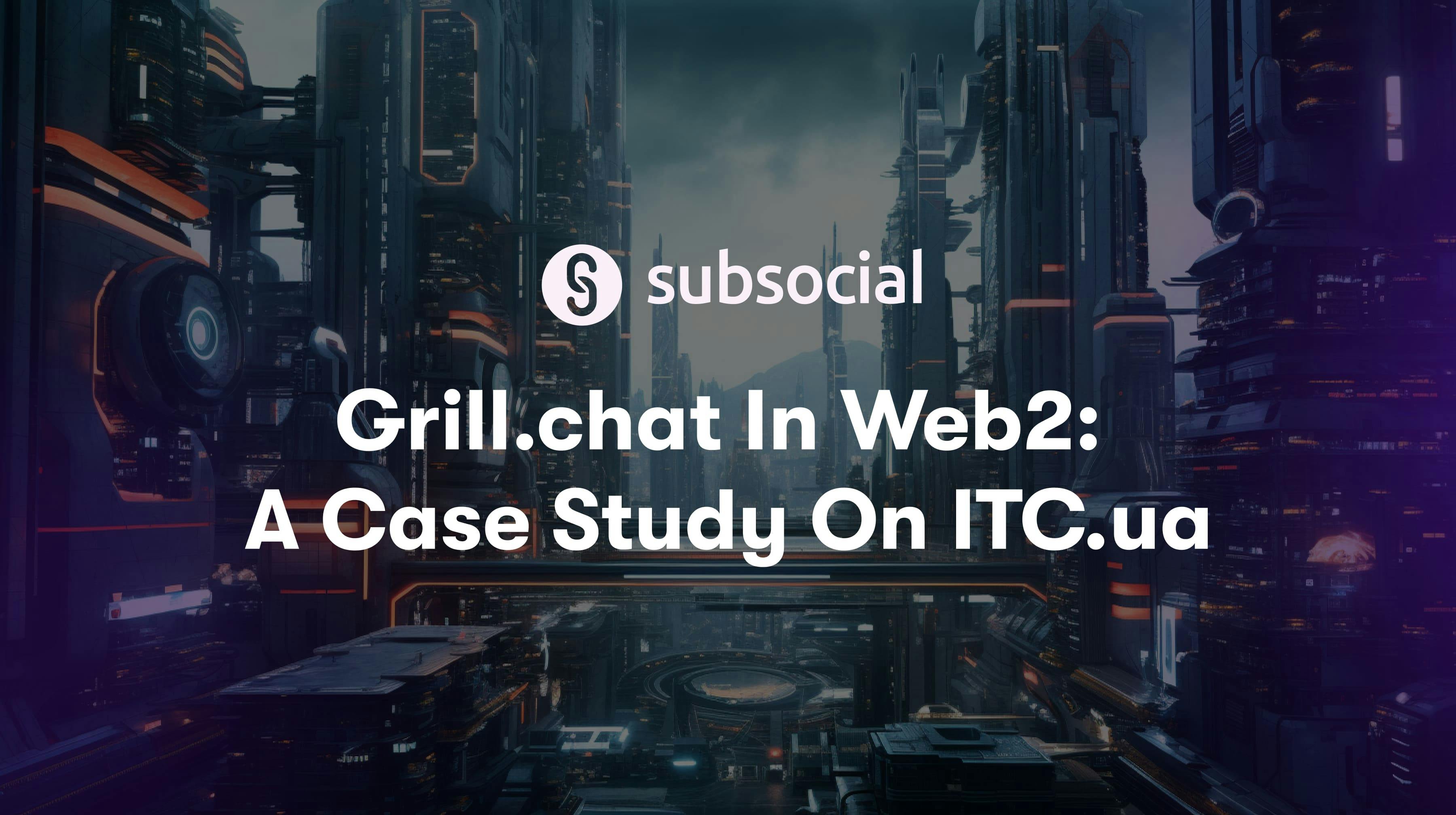 Grill.chat In Web2: A Case Study On ITC.ua
